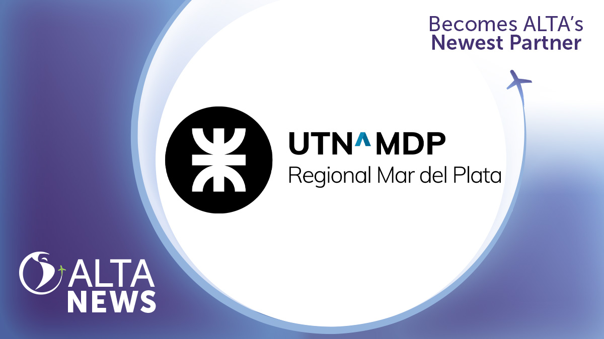 ALTA NEWS - The Universidad Tecnológica Nacional - Regional Mar del Plata joins ALTA's Educational Hub to jointly promote training in the aeronautical industry