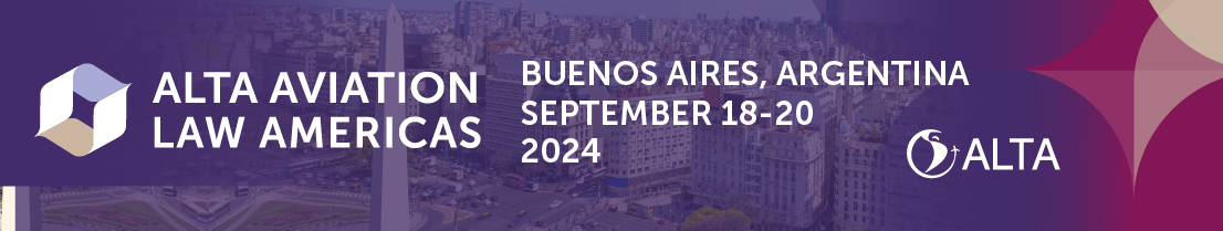 ALTA NEWS - The 16th ALTA Aviation Law Americas will explore regulatory challenges and opportunities for aviation in Latin America and the Caribbean